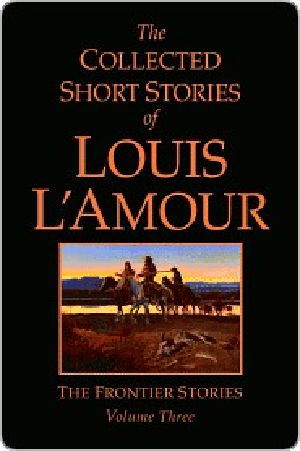 [The Collected Short Stories of Louis L'Amour 03] • The Collected Short Stories of Louis L'Amour, Volume 3